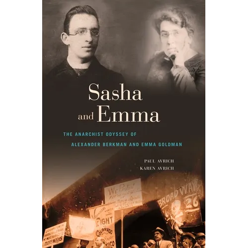 Sasha and Emma: The Anarchist Odyssey of Alexander Berkman and Emma Goldman