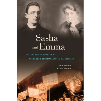 Sasha and Emma: The Anarchist Odyssey of Alexander Berkman and Emma Goldman