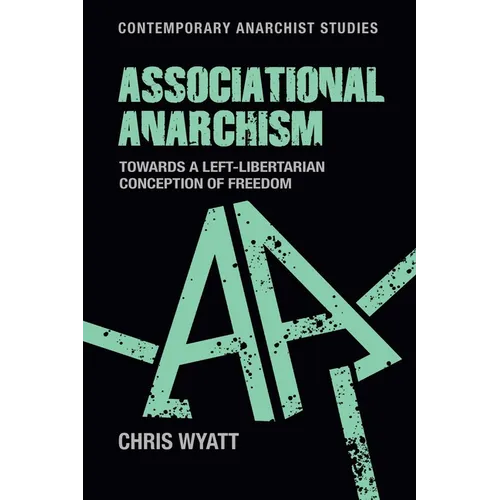Associational Anarchism: Towards a Left-Libertarian Conception of Freedom