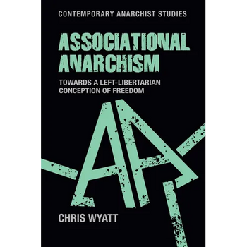 Associational Anarchism: Towards a Left-Libertarian Conception of Freedom