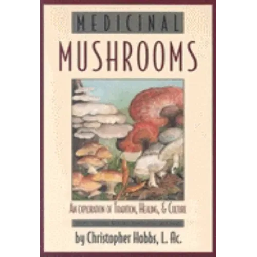 Medicinal Mushrooms: An Exploration of Tradition, Healing, & Culture
