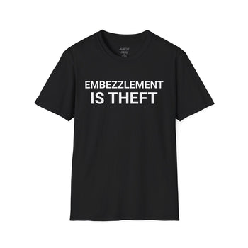 Embezzlement is Theft v2 T-Shirt