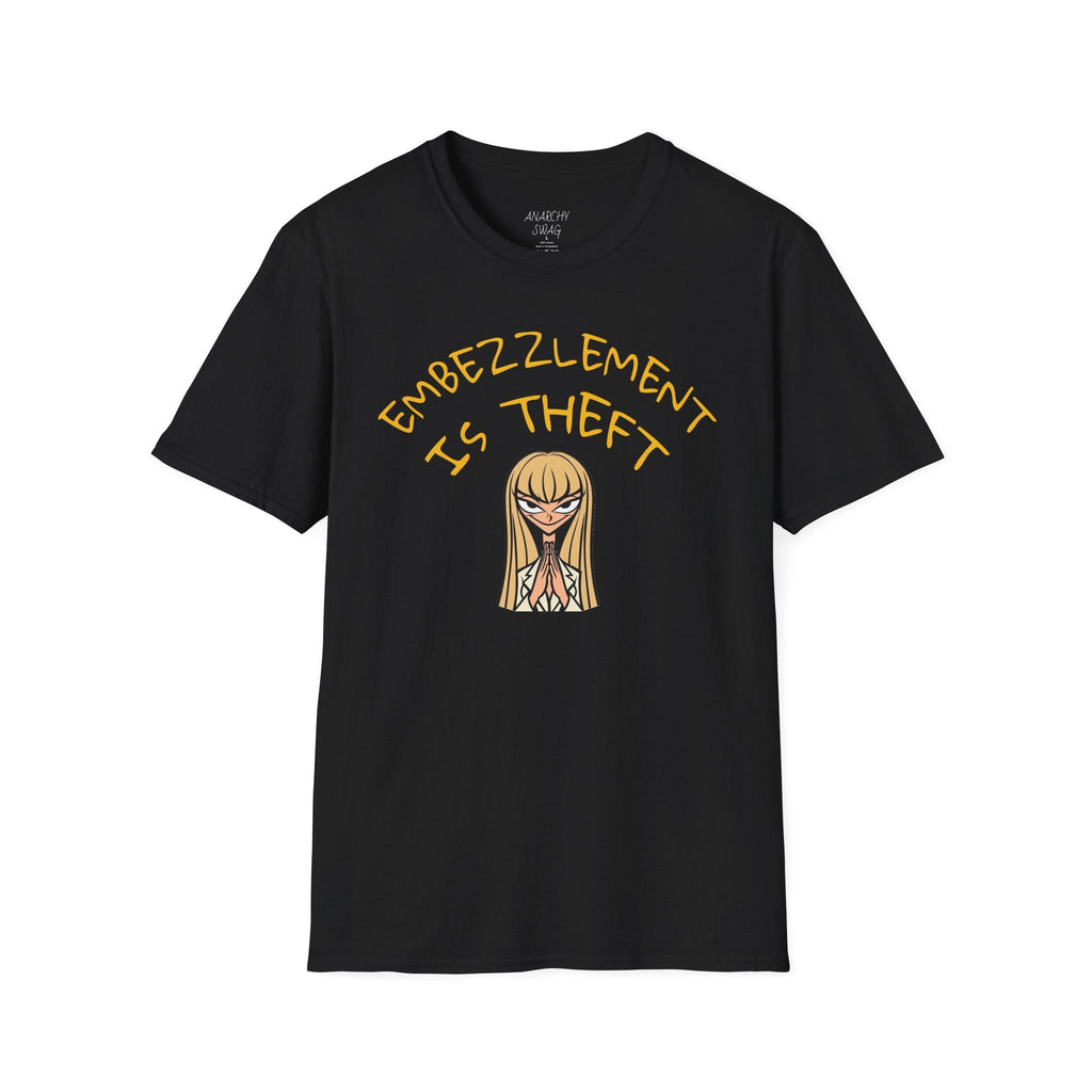 Embezzlement is Theft T-Shirt