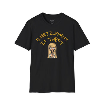 Embezzlement is Theft T-Shirt