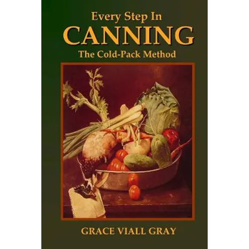 Every Step in Canning: The Cold-Pack Method