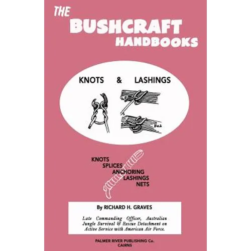 The Bushcraft Handbooks - Knots & Lashings