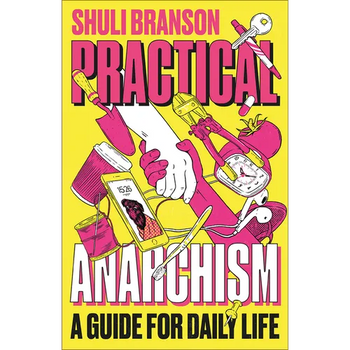 Practical Anarchism: A Guide for Daily Life