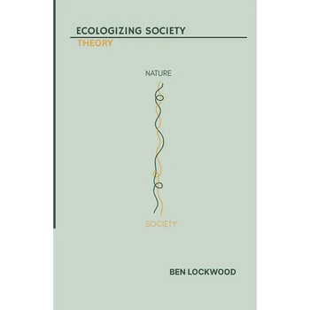 Ecologizing Society: Theory