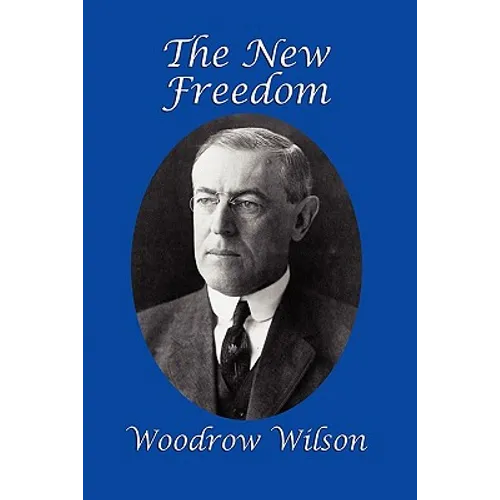 The New Freedom: A GR Press Presidential Book