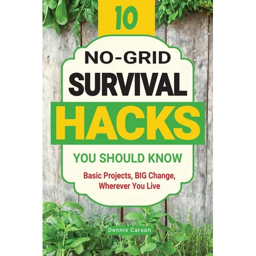 10 No-Grid Survival Hacks You Should Know: Basic Projects, BIG Change, Wherever You Live