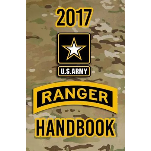 2017 US Army Ranger Handbook: Not for the weak or faint-hearted!