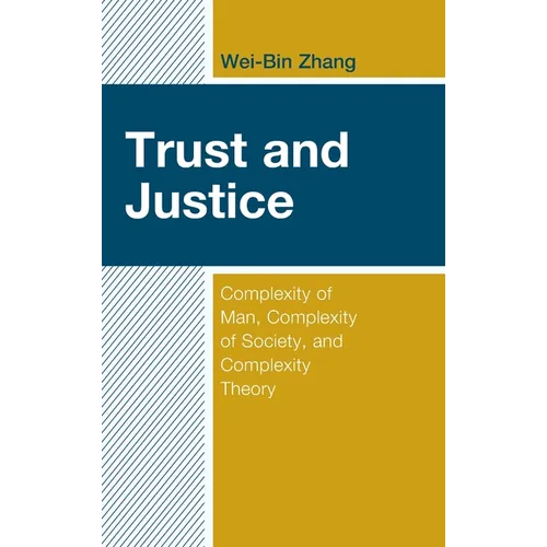 Trust and Justice: Complexity of Man, Complexity of Society, and Complexity Theory