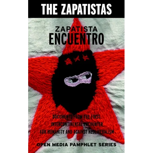 Zapatista Encuentro: Documents from the 1996 Encounter for Humanity and Against Neoliberalism