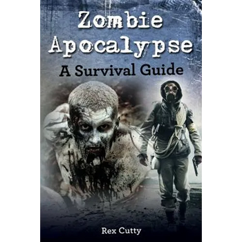 Zombie Apocalypse: A Survival Guide