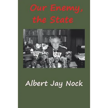 Our Enemy, the State
