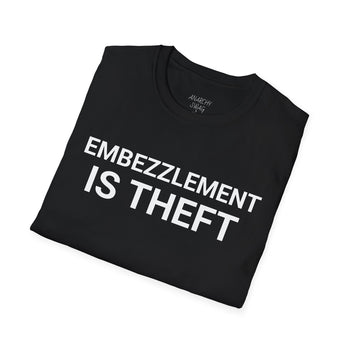 Embezzlement is Theft v2 T-Shirt