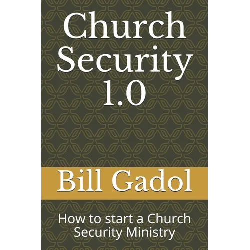 Church Security 1.0: How to start a Church Security Ministry