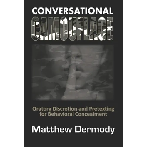 Conversational Camouflage: Oratory Discretion and Pretexting for Behavioral Concealment