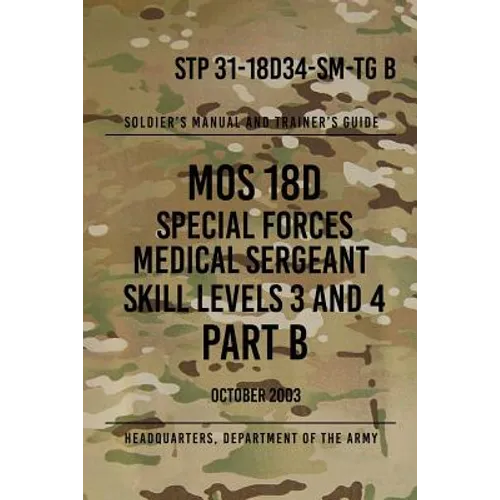 STP 31-18D34-SM-TG B MOS 18D Special Forces Medical Sergeant PART B: Skill Levels 3 and 4