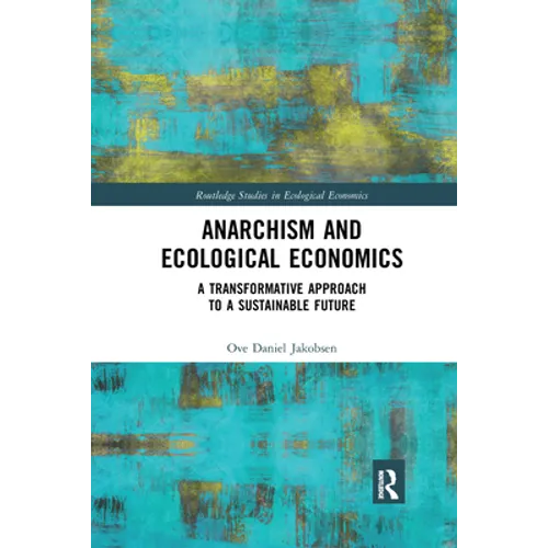 Anarchism and Ecological Economics: A Transformative Approach to a Sustainable Future