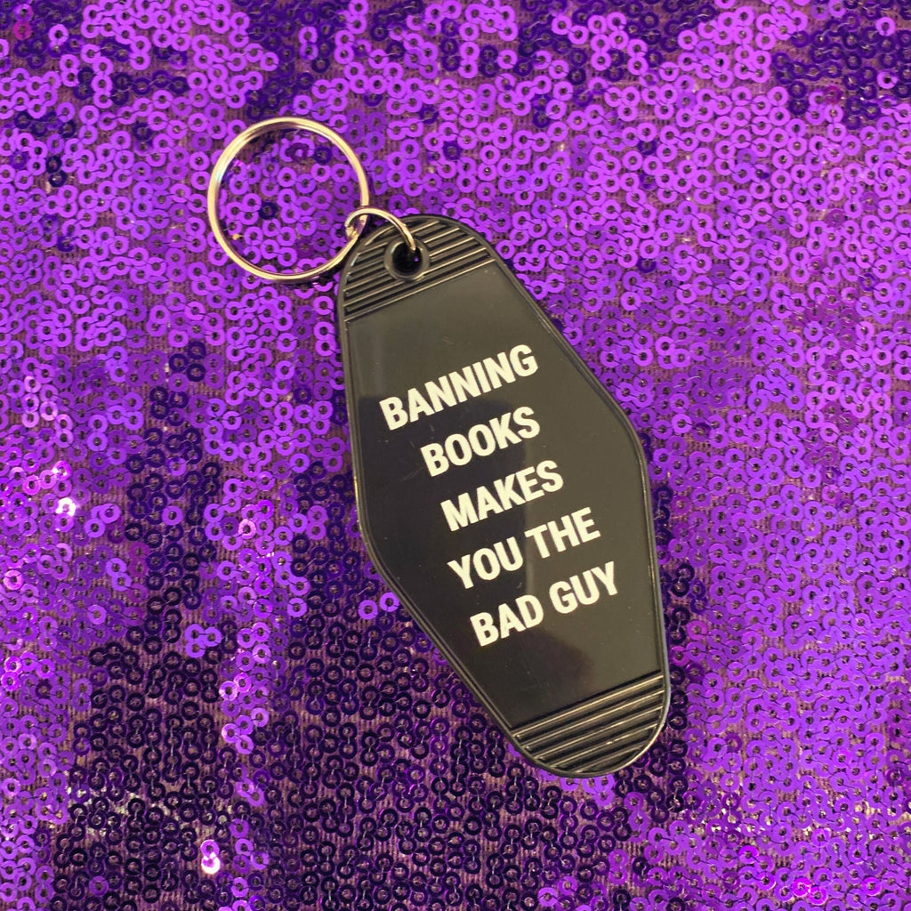 Banning Books Makes You the Bad Guy Motel Keychain