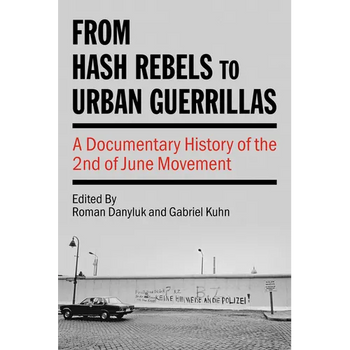 From Hash Rebels to Urban Guerrillas: A Documentary History of the 2nd of June Movement