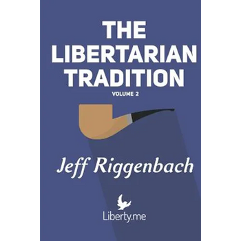 The Libertarian Tradition (Volume 2)