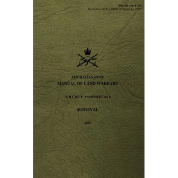 Australian Army Manual of Land Warfare Volume 2, Pamphlet No 2, Survival 1987