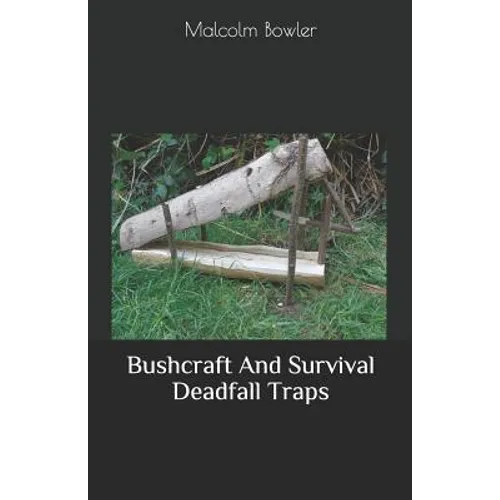 Bushcraft And Survival Deadfall Traps
