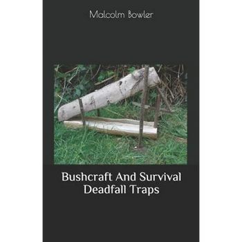 Bushcraft And Survival Deadfall Traps