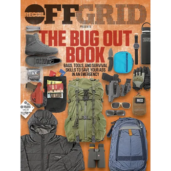 The Bug Out Book: Bags, Tools, and Survival Skills to Save Your Ass in an Emergency
