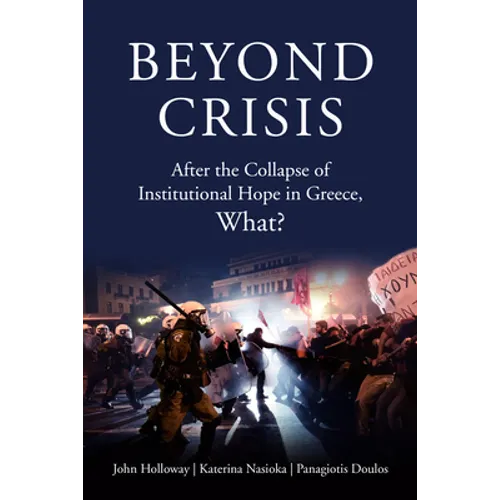 Beyond Crisis: After the Collapse of Institutional Hope in Greece, What?