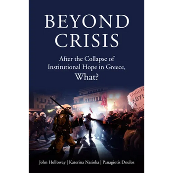 Beyond Crisis: After the Collapse of Institutional Hope in Greece, What?