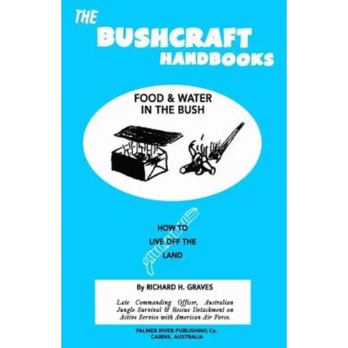 The Bushcraft Handbooks - Food & Water in the Bush