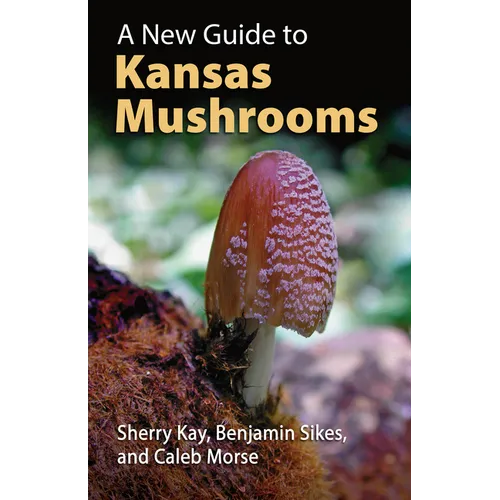 A New Guide to Kansas Mushrooms