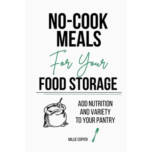 No-Cook Meals for Your Food Storage: Add Nutrition and Variety to Your Pantry
