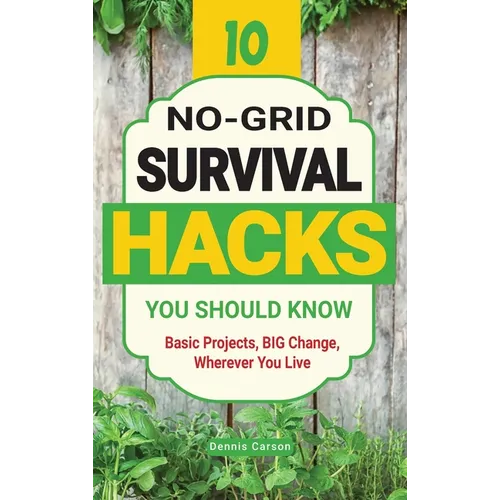 10 No-Grid Survival Hacks You Should Know: Basic Projects, BIG Change, Wherever You Live