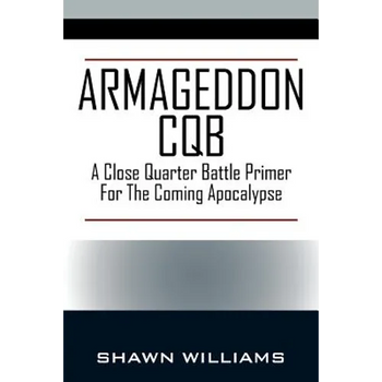 Armageddon CQB: A Close Quarter Battle Primer For The Coming Apocalypse