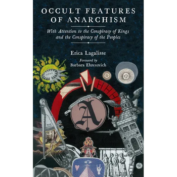 Occult Features of Anarchism: With Attention to the Conspiracy of Kings and the Conspiracy of the Peoples