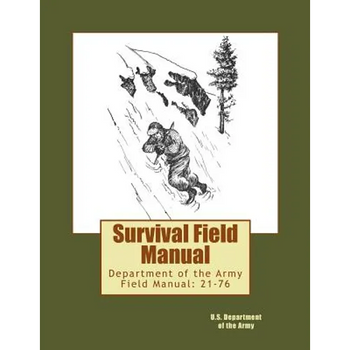 Survival Field Manual: Department of the Army Field Manual: 21-76