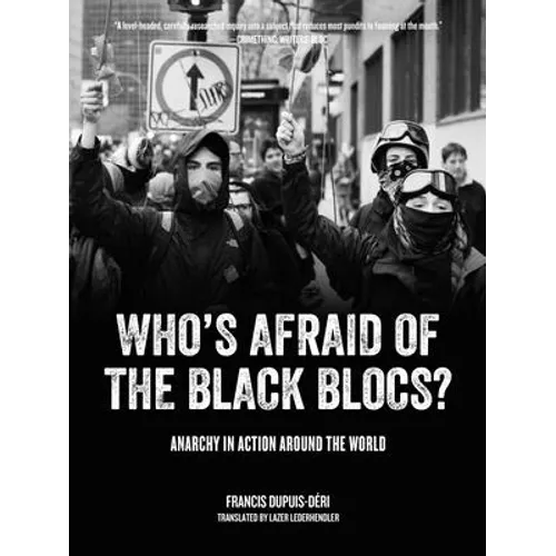 Who's Afraid of the Black Blocs?: Anarchy in Action Around the World
