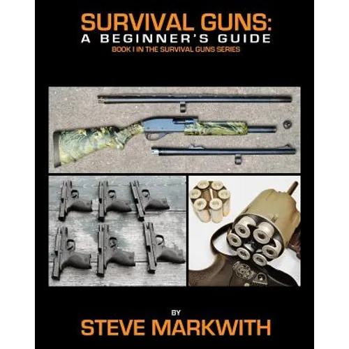 Survival Guns: A Beginner's Guide