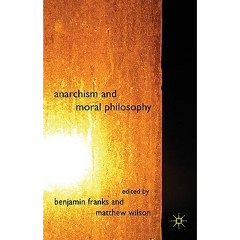 Anarchism and Moral Philosophy - Hardcover