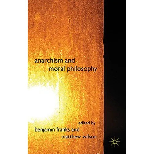 Anarchism and Moral Philosophy - Hardcover