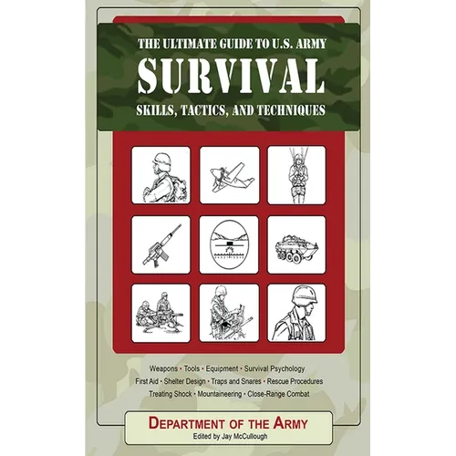 The Ultimate Guide to U.S. Army Survival: Skills, Tactics, and Techniques