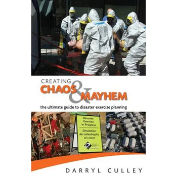 Creating Chaos and Mayhem: The ultimate guide to disaster exercises