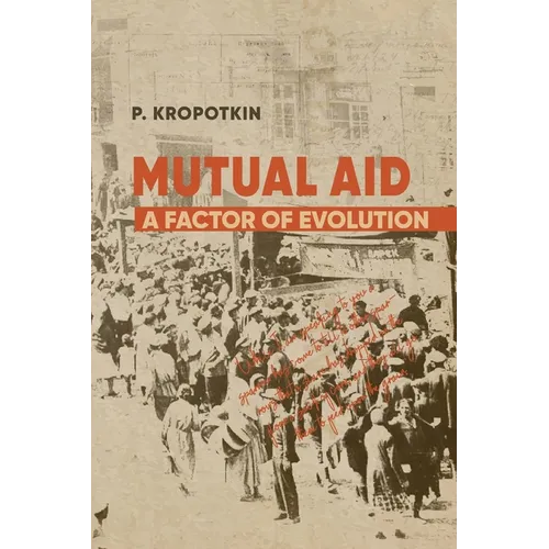 Mutual Aid: Peter Kropotkin's Classic Critique of Social Darwinism