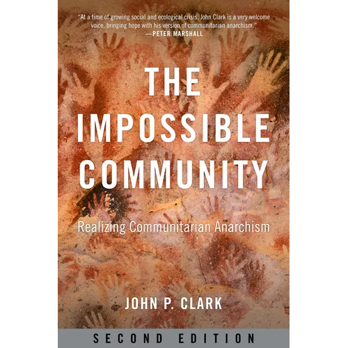 The Impossible Community: Realizing Communitarian Anarchism