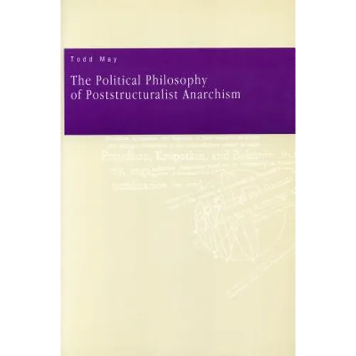 The Political Philosophy of Poststructuralist Anarchism