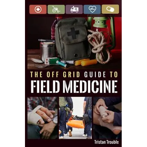 The Off Grid Guide to Field Medicine